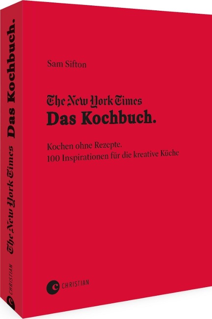 The New York Times: Das Kochbuch. Kochen ohne Rezepte - Sam Sifton