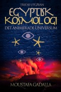 Cover-Bild zum Titel 'Egyptisk kosmologi, det animerade universum, tredje utgåvan' von 'Moustafa Gadalla'
