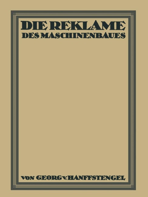 Die Reklame des Maschinenbaues - Georg Von Hanffstengel