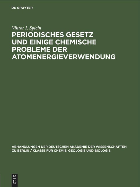 Periodisches Gesetz und einige chemische Probleme der Atomenergieverwendung - Viktor I. Spicin