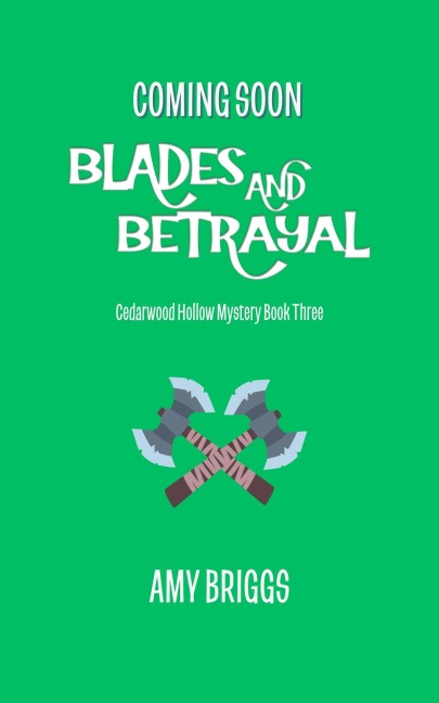 Blades and Betrayal (Cedarwood Hollow Mysteries, #3) - Amy Briggs