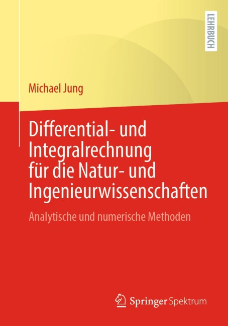 Differential- und Integralrechnung für die Natur- und Ingenieurwissenschaften - Michael Jung