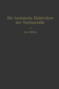 Cover-Bild zum Titel 'Die technische Elektrolyse der Nichtmetalle' von 'Jean Billiter'