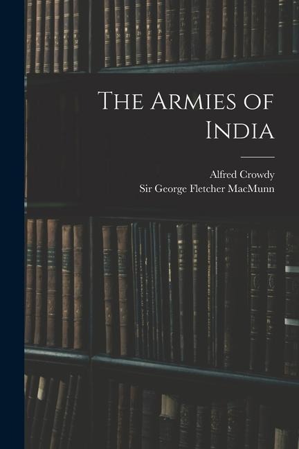 The Armies of India - Alfred Crowdy Lovett
