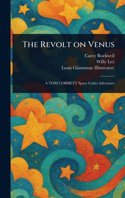The Revolt on Venus - Carey Rockwell, Willy Ley, Louis Glanzman
