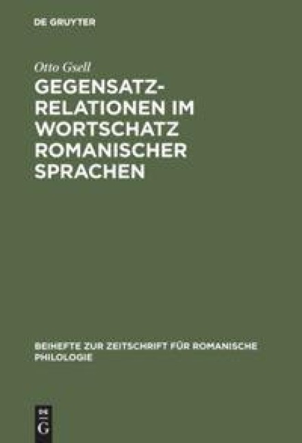 Gegensatzrelationen im Wortschatz romanischer Sprachen - Otto Gsell