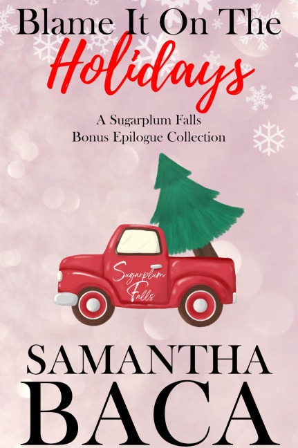 Blame It On The Holidays (Sugarplum Falls, #8.5) - Samantha Baca