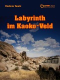 Cover-Bild zum Titel 'Labyrinth im Kaoko-Veld' von 'Dietmar Beetz'