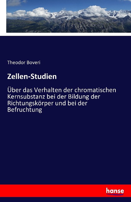 Zellen-Studien - Theodor Boveri