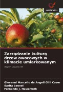 Zarz¿dzanie kultur¿ drzew owocowych w klimacie umiarkowanym - Giovanni Marcello de Angeli Gilli Coser, Sarita Leonel, Fernando J. Hawerroth