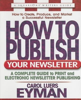 How to Publish Your Newsletter - Carol Luers Eyman