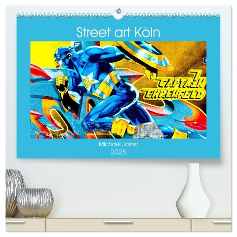 Street art Köln Michael Jaster (hochwertiger Premium Wandkalender 2025 DIN A2 quer), Kunstdruck in Hochglanz - Michael Jaster