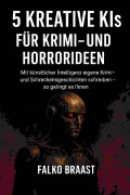 Cover-Bild zum Titel '5 Kreative KIs für Krimi- und Horrorideen' von 'Falko Braast'