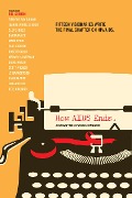 Cover-Bild zum Titel 'How AIDS Ends' von 'Timothy Ray Brown, San Francisco AIDS Foundation, Jeanne White Ginder, Cleve Jones, Barbara Lee'