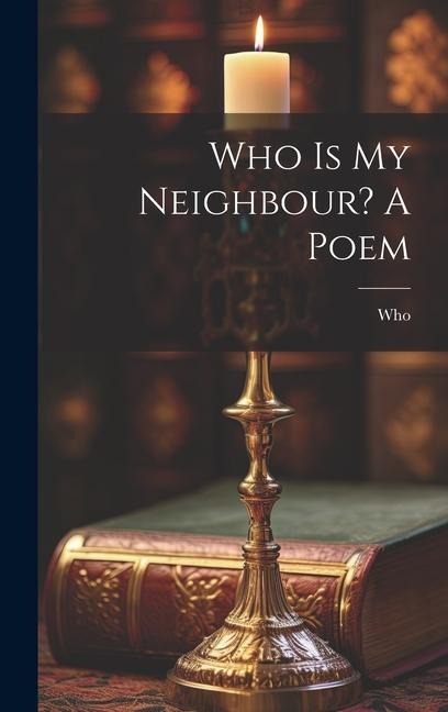 Who Is My Neighbour? A Poem - 