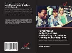 Cover-Bild zum Titel 'Paradygmat metodologiczny wystawiony na prób¿ w tradycji humanistycznej:' von 'Bomki Mathew'