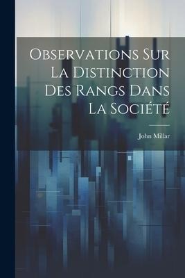 Observations sur la distinction des rangs dans la société - John Millar