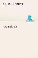 Jutt und Jula - Alfred Brust