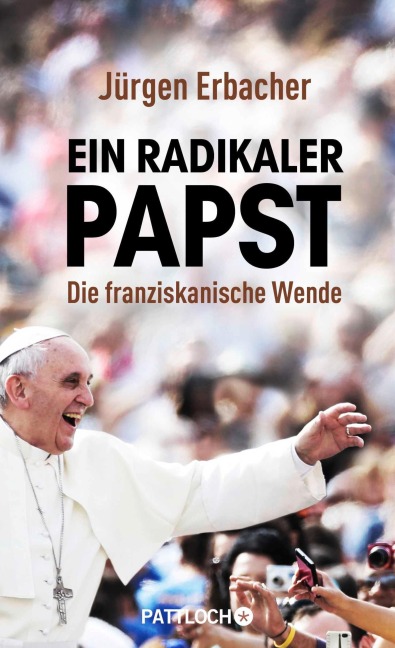 Ein radikaler Papst - Jürgen Erbacher