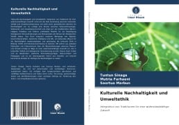 Kulturelle Nachhaltigkeit und Umweltethik - Tuntun Sinaga, Mutria Farhaeni, Saortua Marbun