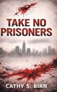 Cover-Bild zum Titel 'Take No Prisoners' von 'Cathy S. Birn'