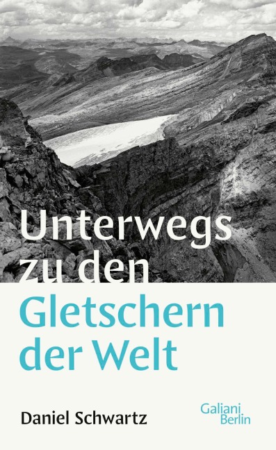 Unterwegs zu den Gletschern der Welt - Daniel Schwartz