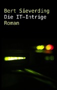 Die IT-Intrige - Bert Sieverding