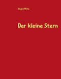 Cover-Bild zum Titel 'Der kleine Stern' von 'Jürgen Wirtz'