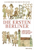 Cover-Bild zum Titel 'Die ersten Berliner' von 'Claudia Maria Melisch, Jörg Feuchter, Ines Garlisch'