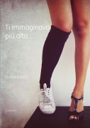 Cover-Bild zum Titel 'Ti immaginavo più alta' von 'Eloisa Perissi'