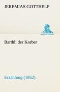 Barthli der Korber - Jeremias Gotthelf