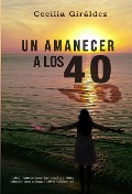 Un Amanecer a los 40 - Cecilia Giráldez