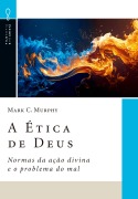 Cover-Bild zum Titel 'A Ética de Deus' von 'Mark C. Murphy'