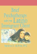 Cover-Bild zum Titel 'Brief Psychotherapy with the Latino Immigrant Client' von 'Marlene D De Rios'