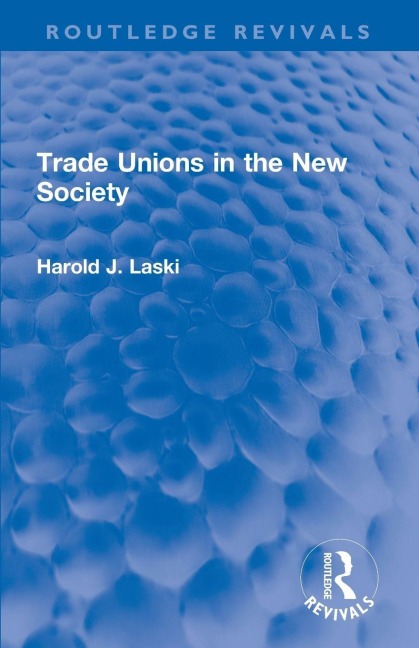 Trade Unions in the New Society - Harold J. Laski