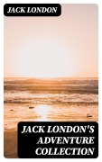 Cover-Bild zum Titel 'Jack London's Adventure Collection' von 'Jack London'