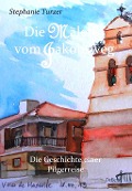 Cover-Bild zum Titel 'Die Malerin vom Jakobsweg - Die Geschichte einer Pilgerreise' von 'Stephanie Turzer'