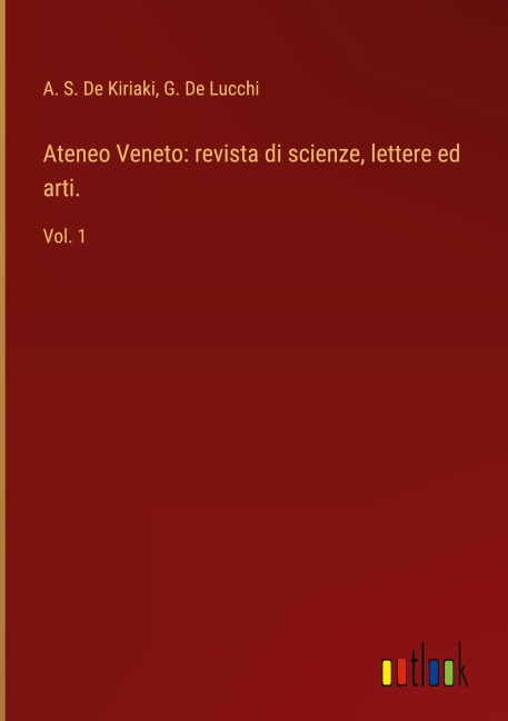 Ateneo Veneto: revista di scienze, lettere ed arti. - A. S. De Kiriaki, G. de Lucchi