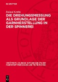 Cover-Bild zum Titel 'Die Drehungsmessung als Grundlage der Garnherstellung in der Spinnerei' von 'Roland Nestler'