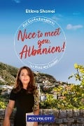 Cover-Bild zum Titel 'Nice to meet you, Albanien!' von 'Luisa Willmann, Etleva Shemai, Lutz Jäkel (Fotograf)'