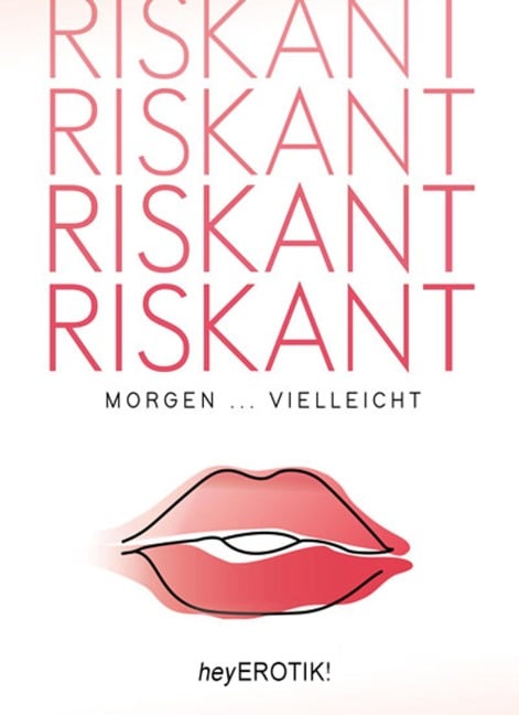 RISKANT - HeyErotik!