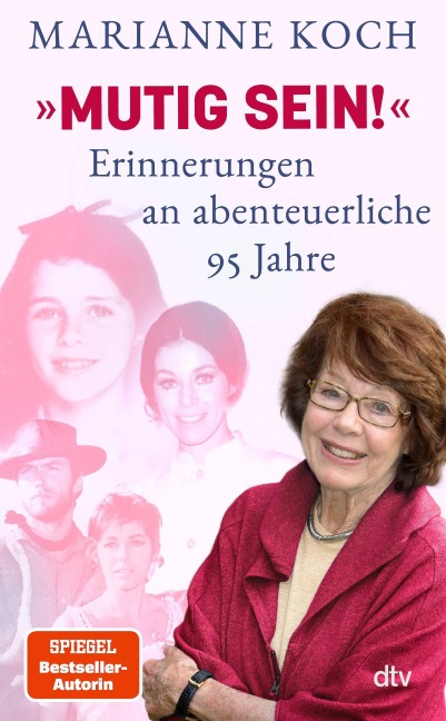 'Mutig sein!' - Erinnerungen an abenteuerliche 95 Jahre - Marianne Koch