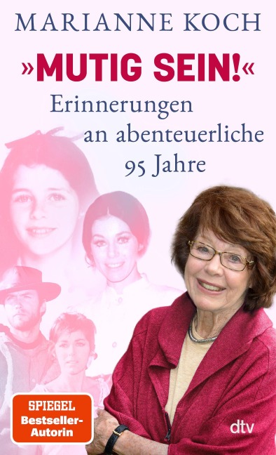 'Mutig sein!' - Erinnerungen an abenteuerliche 95 Jahre - Marianne Koch