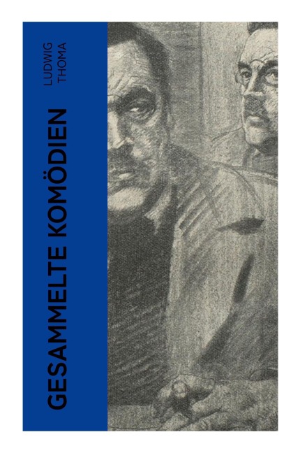 Gesammelte Komödien - Ludwig Thoma