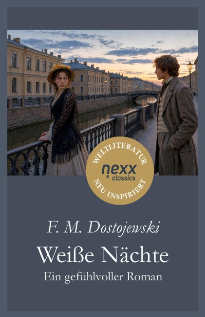 Weiße Nächte - Ein gefühlvoller Roman - Fjodor Michailowitsch Dostojewski