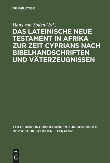 Das Lateinische Neue Testament in Afrika zur Zeit Cyprians nach Bibelhandschriften und Väterzeugnissen - 