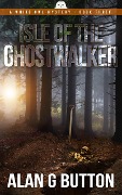 Cover-Bild zum Titel 'Isle of the Ghost Walker (The White Owl Mysteries, #3)' von 'Alan G Button'