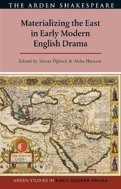 Materializing the East in Early Modern English Drama - 