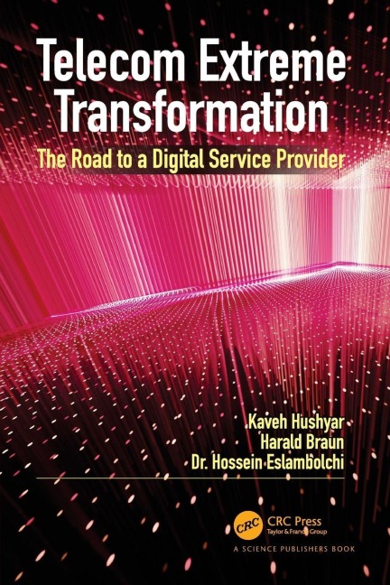 Telecom Extreme Transformation - Kaveh Hushyar, Hossein Eslambolchi, Harald Braun