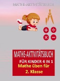 MATHE-AKTIVITÄTSBUCH FÜR KINDER 4 IN 1 : Übungsheft für gute Noten - Josephina Dorfmann